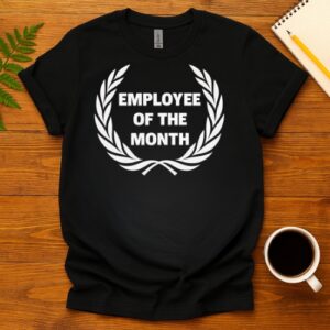 Employee Of The Month T-Shirt