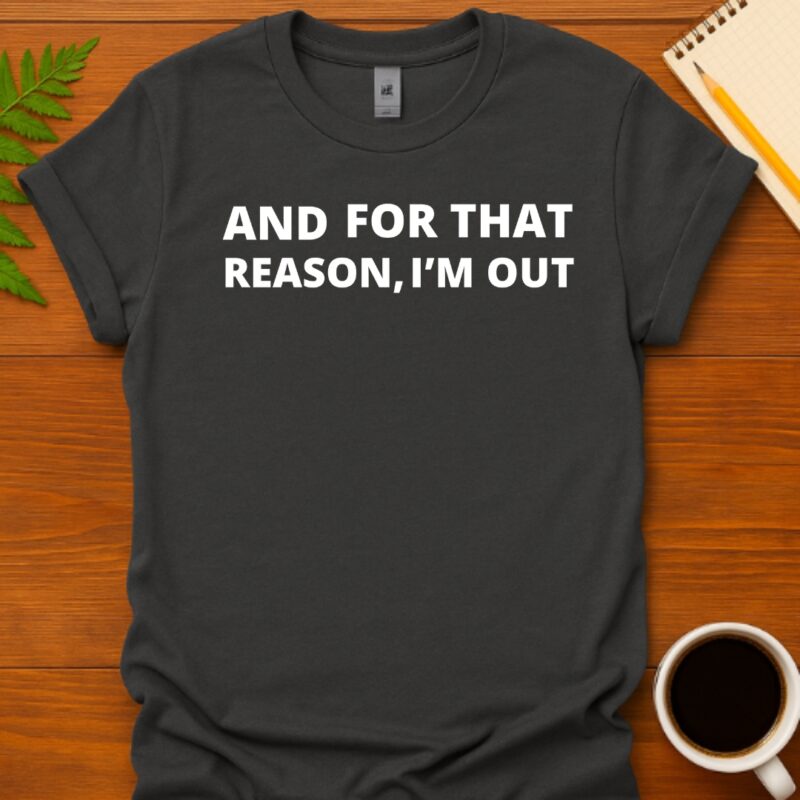 I'm Out T-Shirt