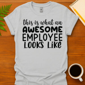 This Is What An Awesome Employee Looks Like T-Shirt