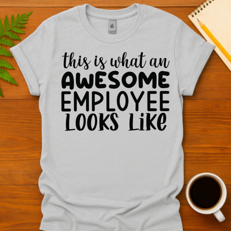 This Is What An Awesome Employee Looks Like T-Shirt