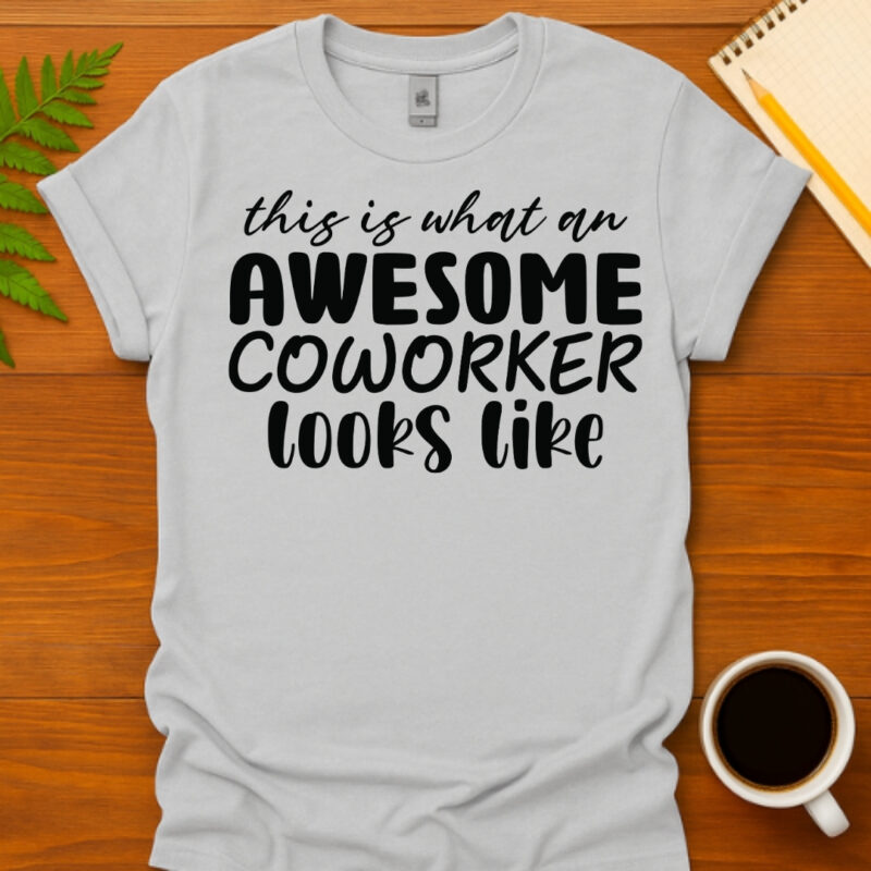 This Is What An Awesome Coworker Looks Like T-Shirt