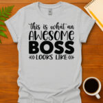 This Is What An Awesome Boss Looks Like T-Shirt