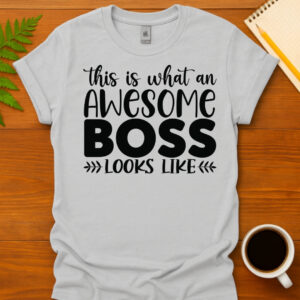 This Is What An Awesome Boss Looks Like T-Shirt