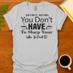Office Memo You Don t Have To Slurp Your Coffee To Drink It T-Shirt