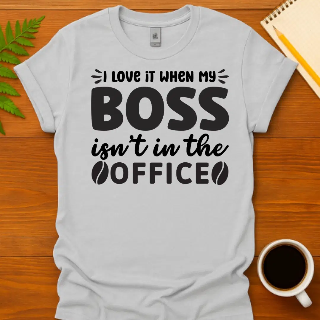 Buy I Love it When my Boss Isn't in the Office T-Shirt at FunnyWorkTees I Love it When my Boss Isn't in the Office T-Shirt