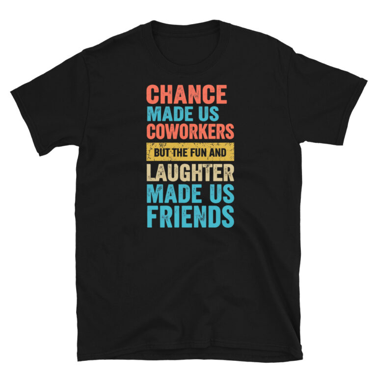 Chance Made Us Coworkerkers T-Shirt - best coworker secret santa gifts from FunnyWorkTees