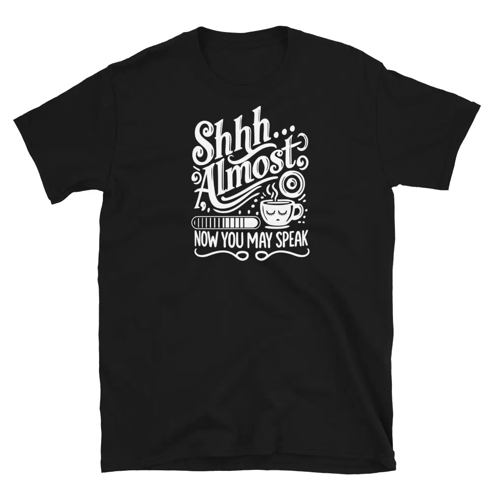 Buy Shhh Almost. Now You May Speak T-Shirt at FunnyWorkTees Shhh Almost. Now You May Speak T-Shirt - Image 2