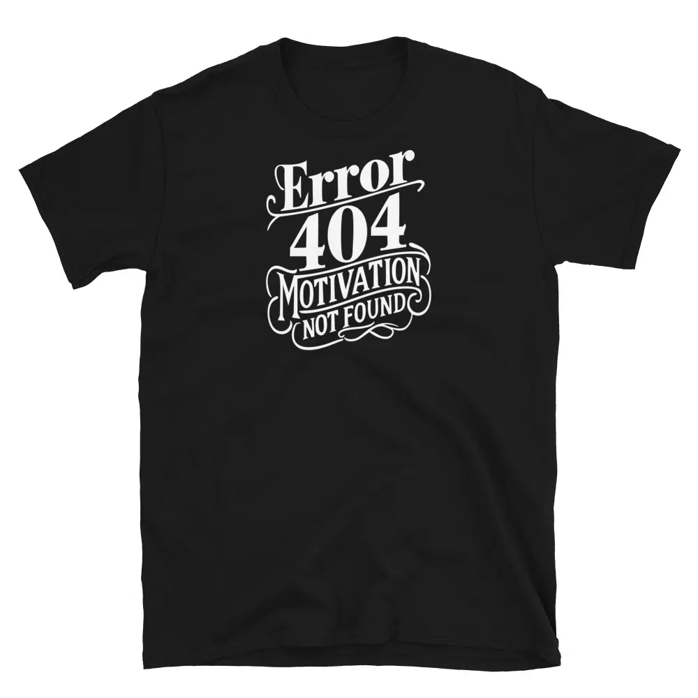 Buy Error 404 Motivation Not Found T-Shirt at FunnyWorkTees Error 404 Motivation Not Found T-Shirt - Image 2