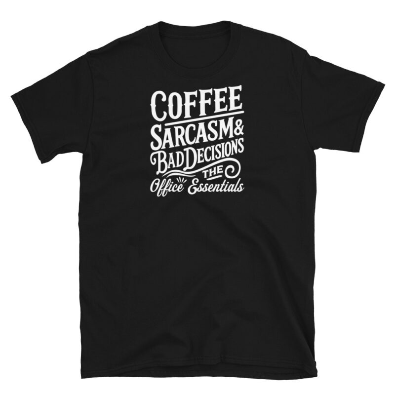 Coffee, Sarcasm, and Bad Decisions The Office Essentials T-Shirt - Image 2