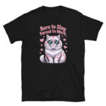 Born to Slay Forced to Work T-Shirt