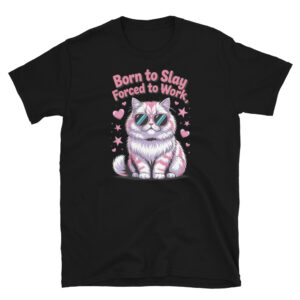 Born to Slay Forced to Work T-Shirt