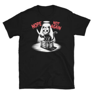 Nope Not Again T-Shirt