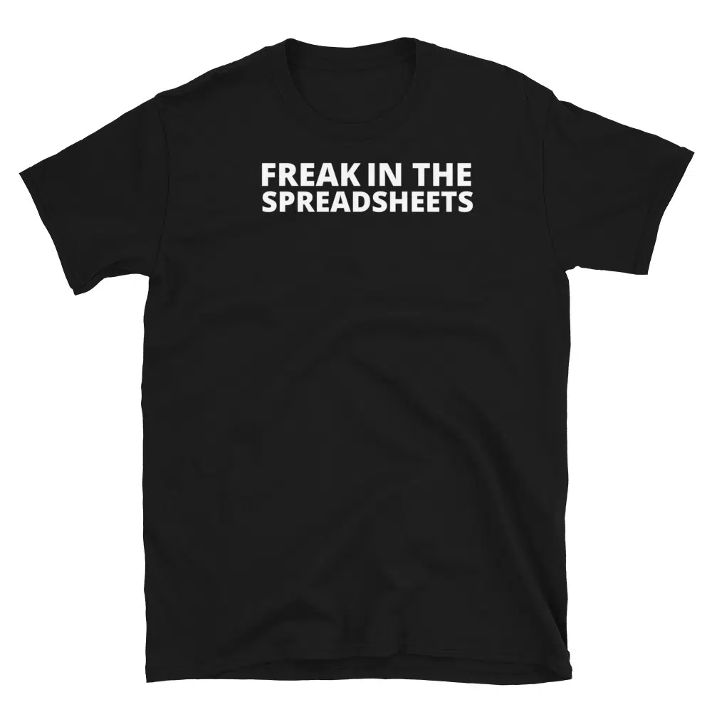 Buy Freek in the Spreadsheets T-Shirt at FunnyWorkTees Freek in the Spreadsheets T-Shirt