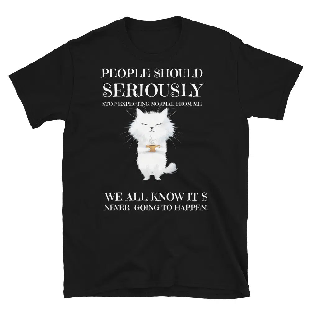 Buy People Should Seriously Stop Expecting Normal From Me T-Shirt at FunnyWorkTees People Should Seriously Stop Expecting Normal From Me T-Shirt - Image 2