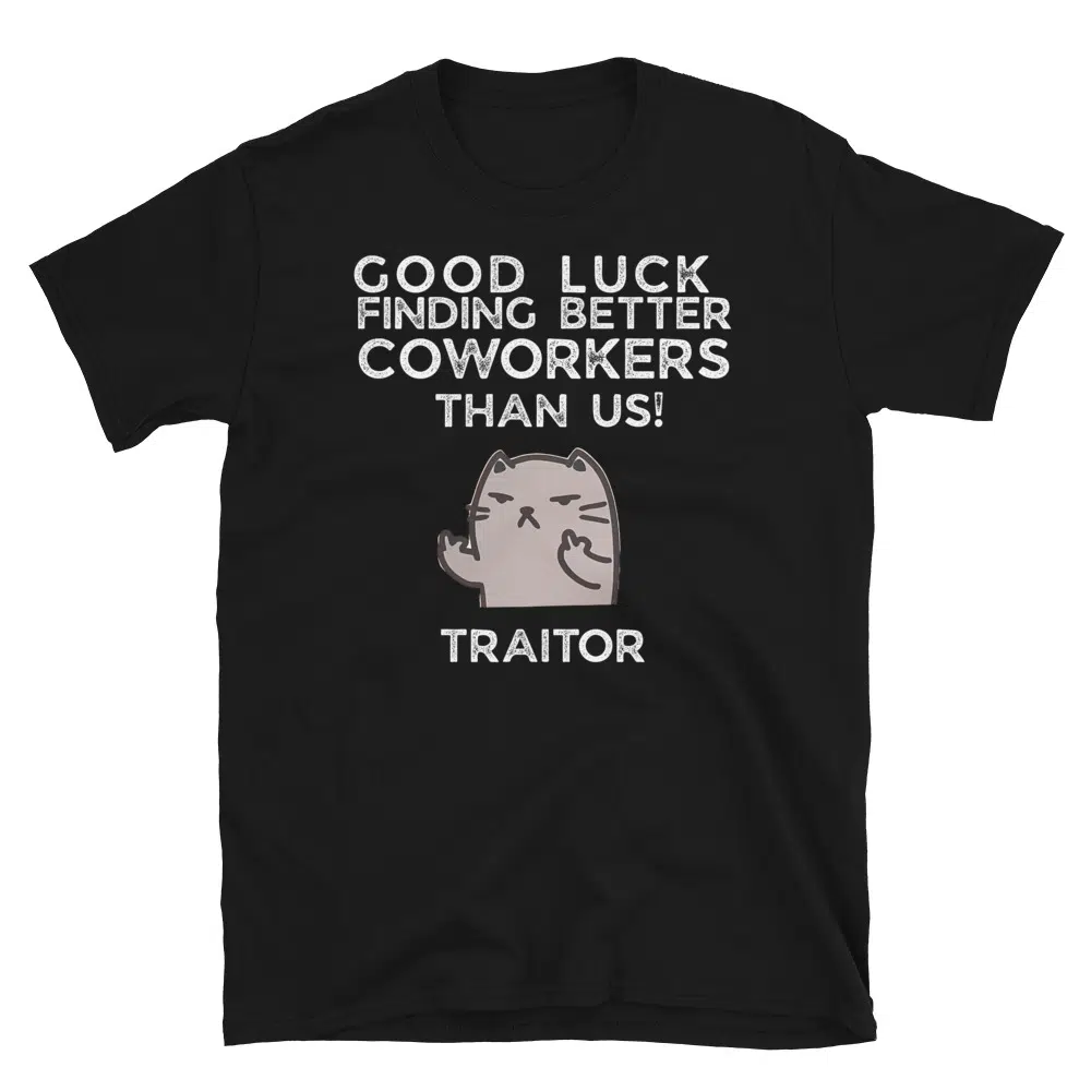 Buy Good Luck Finding Better Coworkers Then Us T-Shirt at FunnyWorkTees Good Luck Finding Better Coworkers Then Us T-Shirt - Image 4
