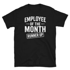 Employee of the Month Runner Up T-Shirt