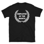 Employee of the Month T-Shirt