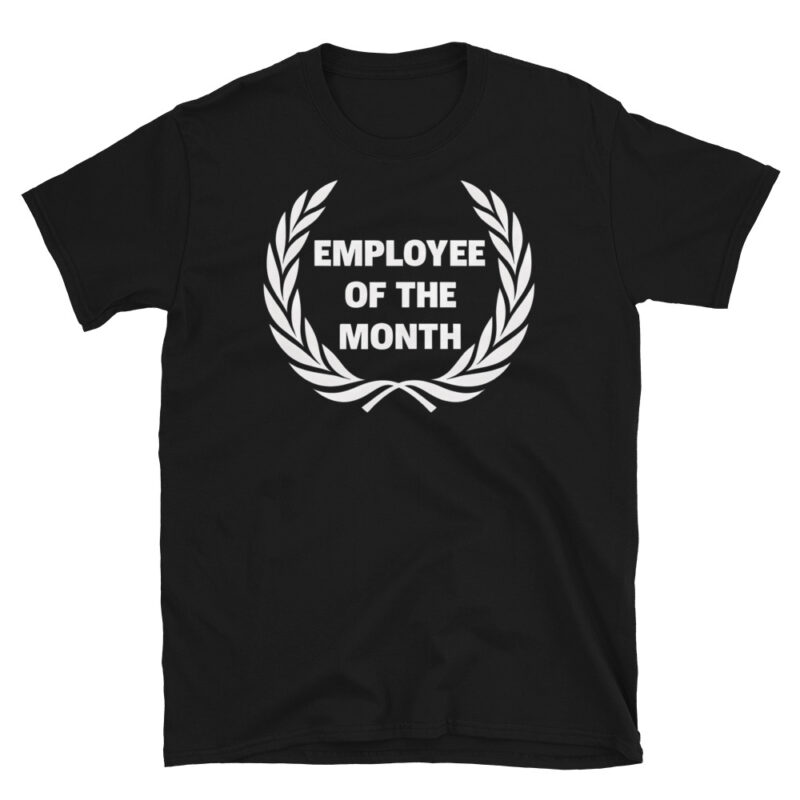 Employee Of The Month T-Shirt - Image 7