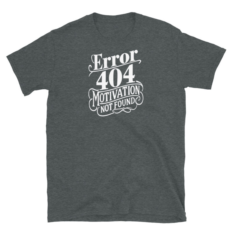 Error 404 Motivation Not Found T-Shirt - Image 4