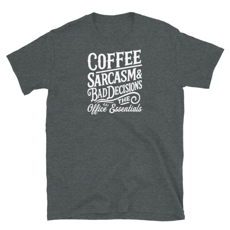 Coffee, Sarcasm, and Bad Decisions The Office Essentials T-Shirt - Image 4