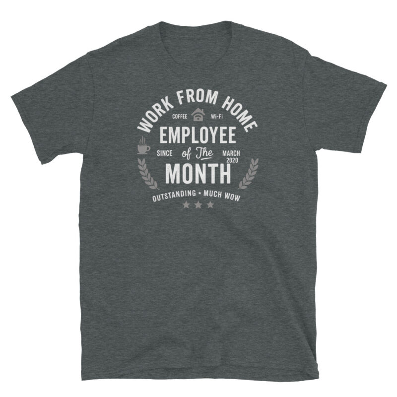 Work from home employee of the month since march 2020 T-Shirt - Image 3