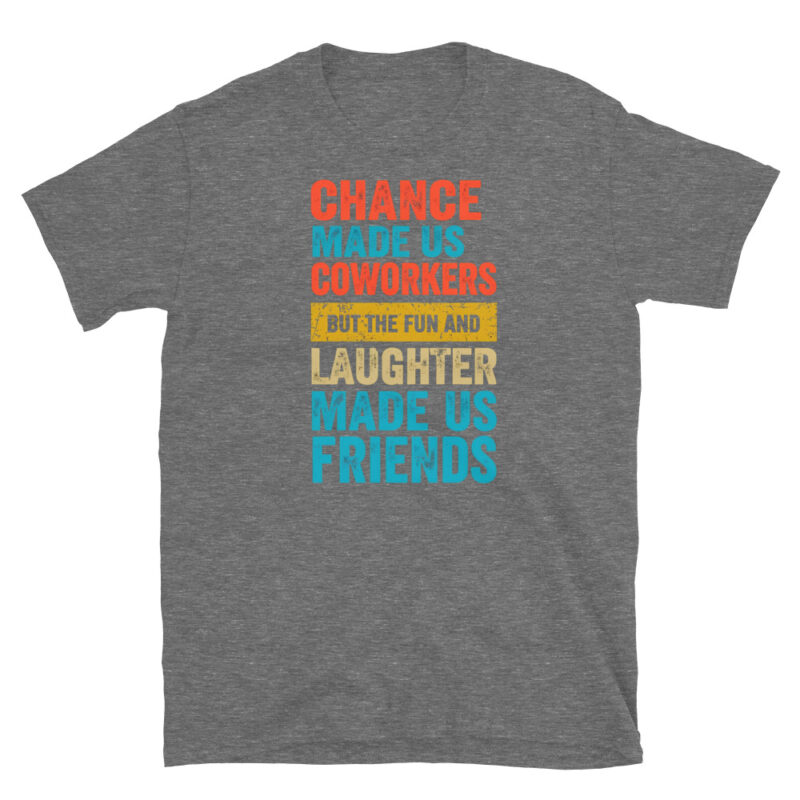 Chance made us coworkerkers T-Shirt - Image 3
