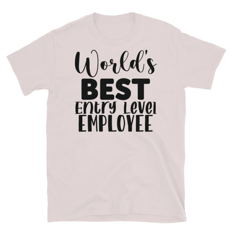 World's Best Entry Level Employee T-Shirt - Image 5