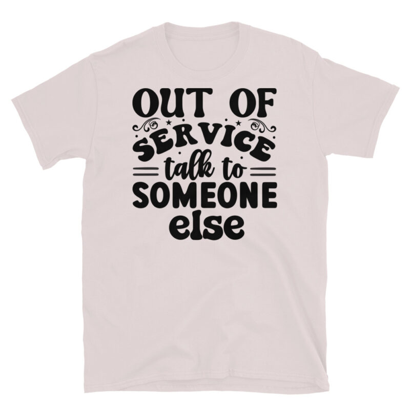 Out of service talk to someone else T-Shirt - Image 5