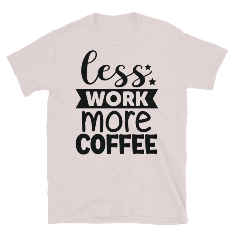 Less Work More Coffee T-Shirt - Image 5