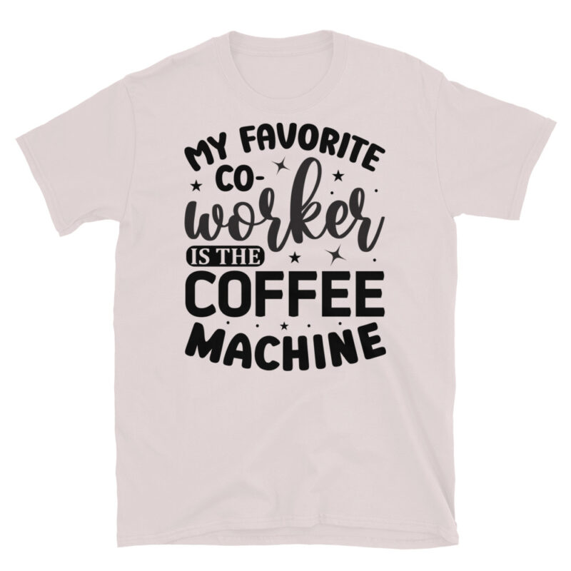 My favorite co-worker is the coffee machine T-Shirt - Image 5