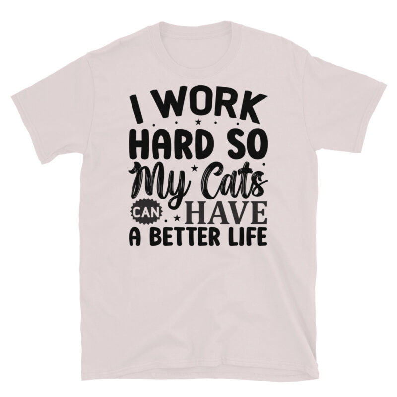 I work hard so my cats can have a better life T-Shirt - Image 5