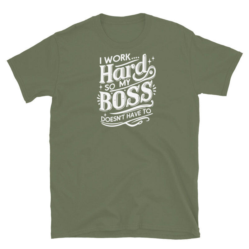 I Work Hard So My Boss Doesn't Have To T-Shirt - Image 6