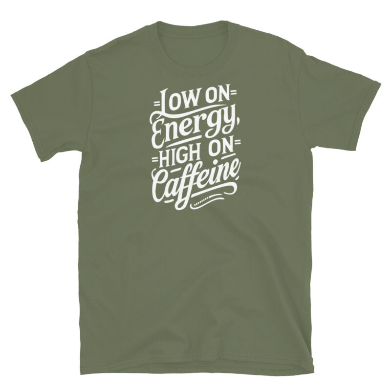 Low on Energy, High on Caffeine T-Shirt - Image 6