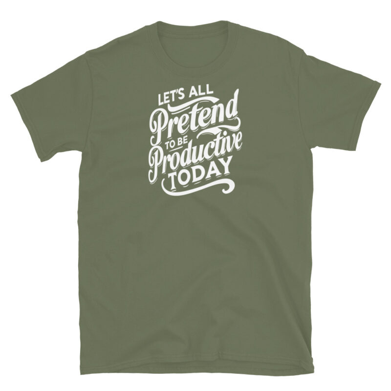 Let's All Pretend to Be Productive Today T-Shirt - Image 6