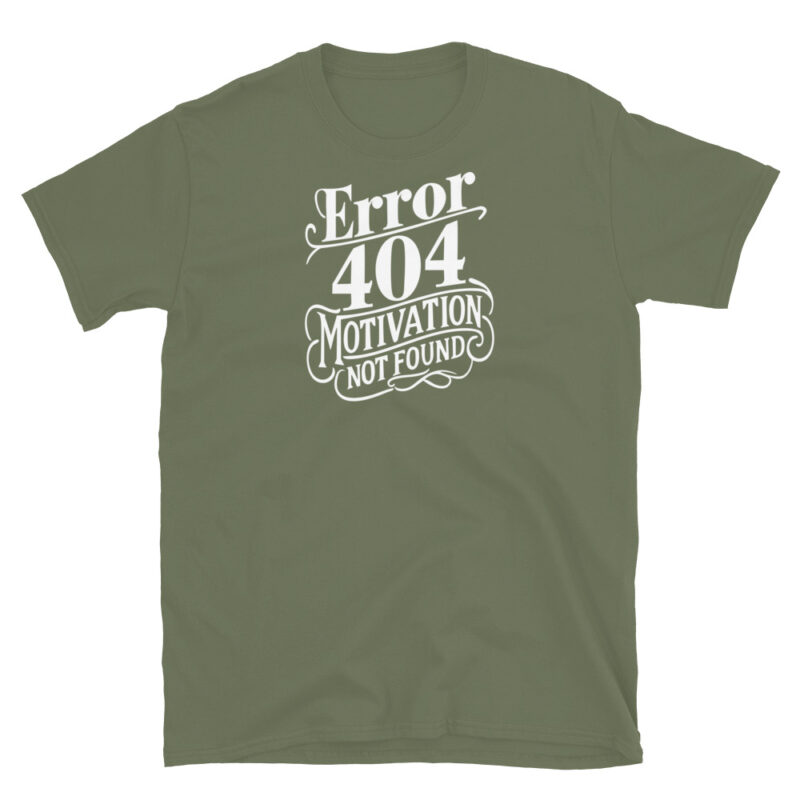 Error 404 Motivation Not Found T-Shirt - Image 6