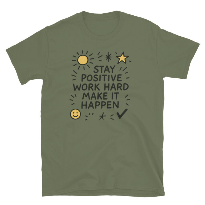 Stay positive work hard make it happen  T-Shirt - Image 3