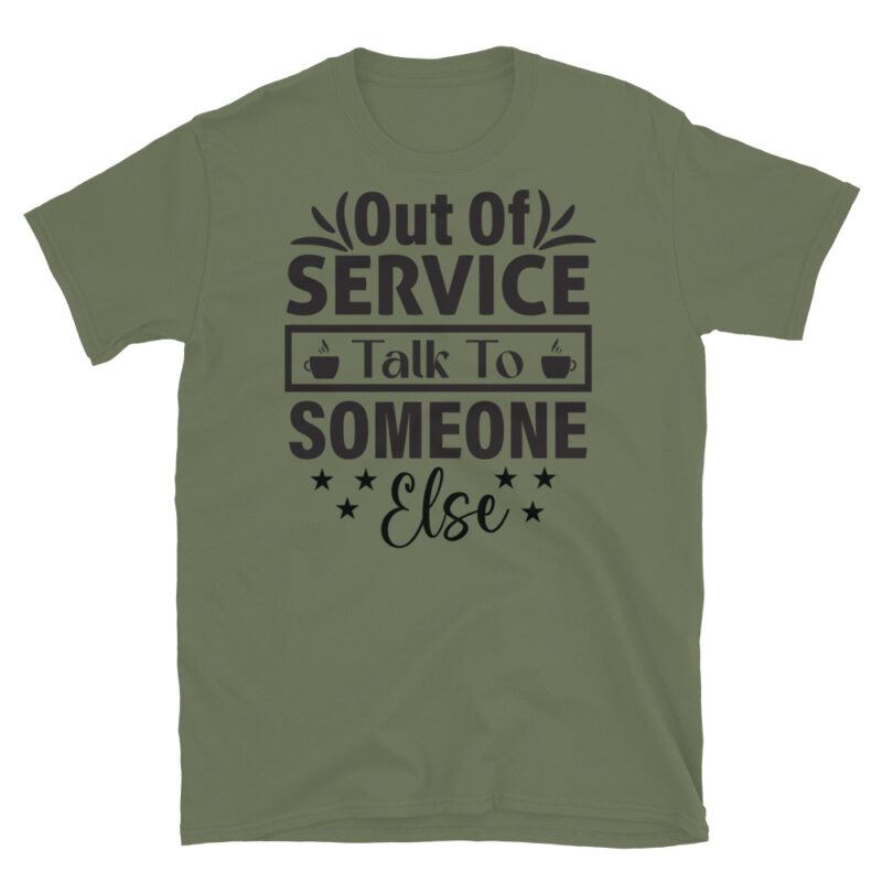Out Of Service Talk To Someone Else T-Shirt - Image 3