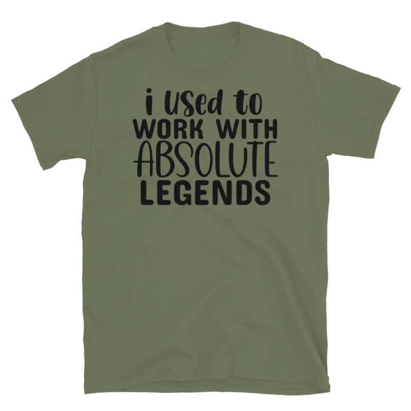 I Used To Work With Absolute Legends T-Shirt - Image 3