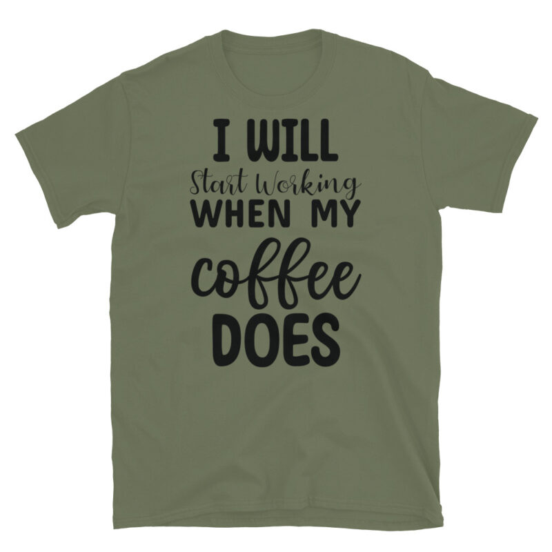 I Will Start Working When My Coffee Does T-Shirt - Image 3