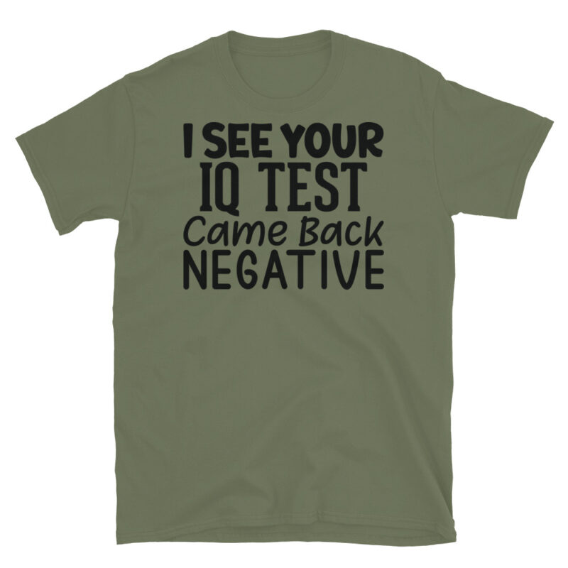 I See Your Iq Test Came Back Negative T-Shirt - Image 3