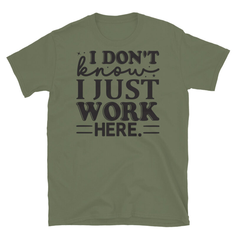 I Don t Know I Just Work Here T-Shirt - Image 3
