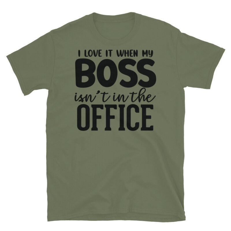 I Love It When My Boss Isn_t In The Office T-Shirt - Image 3