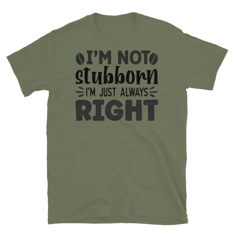 I m not stubborn I m just always right T-Shirt - Image 3