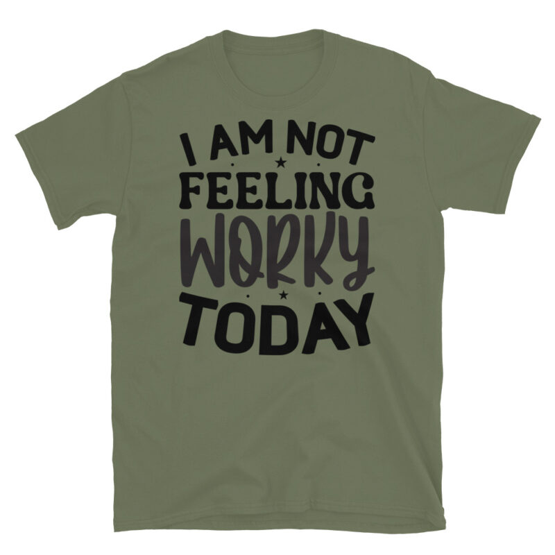 I am not feeling worky today T-Shirt - Image 3