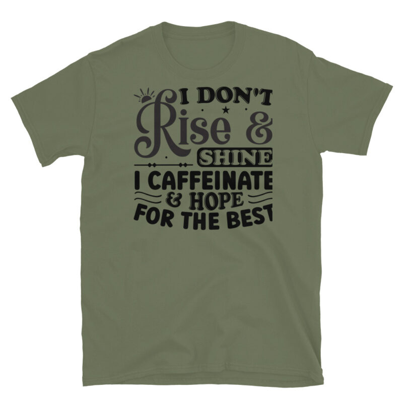 I dont rise and shine I caffeinate and hope for the best T-Shirt - Image 3