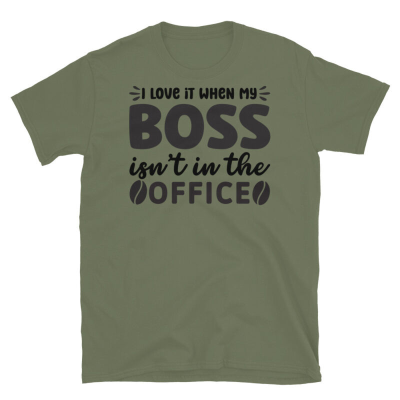 I love it when my boss isn t in the office T-Shirt - Image 3