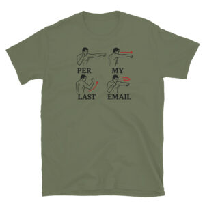 Per my Last Email T-Shirt