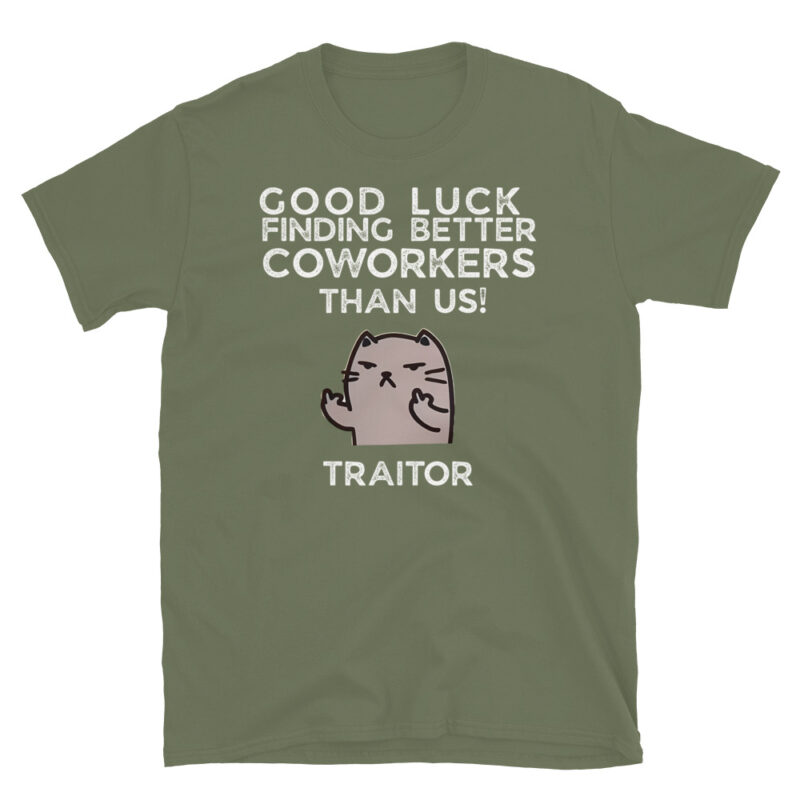 Good luck finding better coworkers then us T-Shirt - Image 6