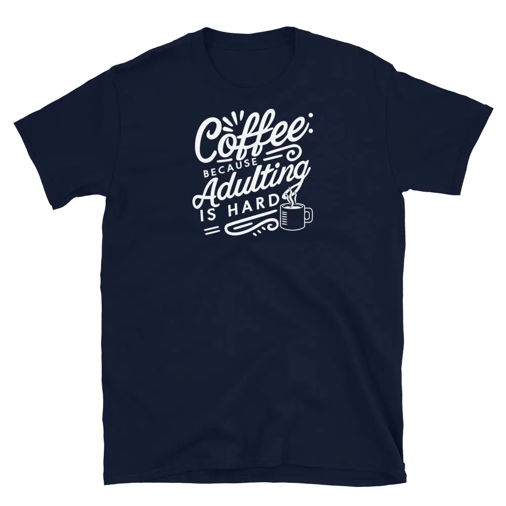 Buy Coffee Because Adulting is Hard T-Shirt at FunnyWorkTees Coffee Because Adulting is Hard T-Shirt - Image 2