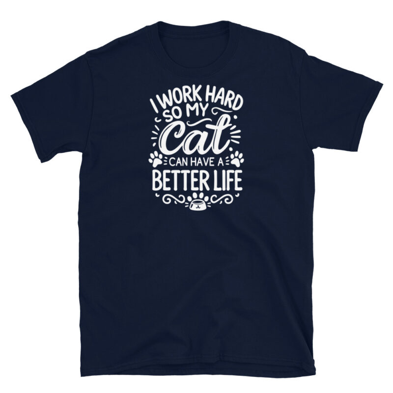 I Work Hard So My Cat Can Have a Better Life T-Shirt - Image 3